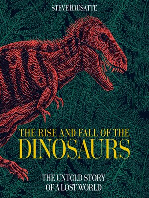 cover image of The Rise and Fall of the Dinosaurs